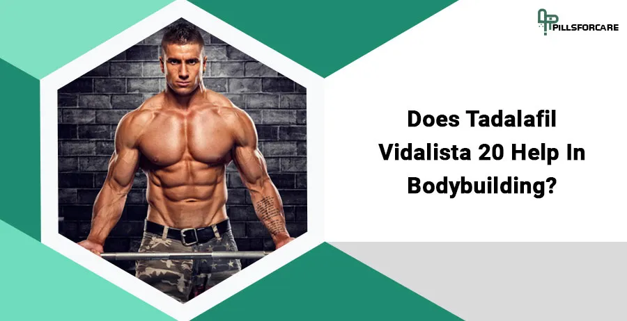 Does Tadalafil Vidalista 20 help you in bodybuilding?