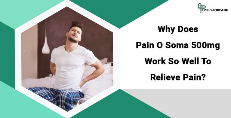 Why does pain o soma 500mg work so well to relieve pain?