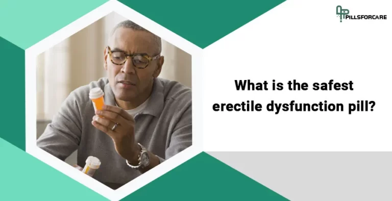 What is the safest erectile dysfunction pill?