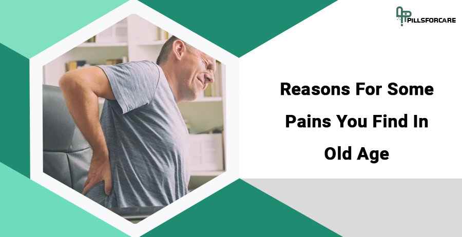 Reasons For Some Pains You Find In Old Age